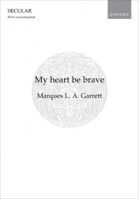 Garrett: My heart be brave SSAA published by OUP