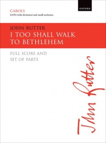 Rutter: I too shall walk to Bethlehem SATB published by OUP - Score & Parts