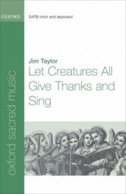 Taylor: Let Creatures All Give Thanks and Sing SATB published by OUP