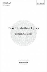 Harris: Two Elizabethan Lyrics SATB published by OUP