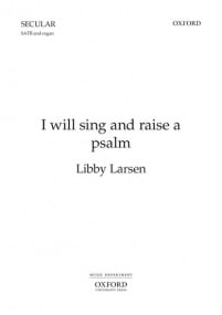 Larsen: I will sing and raise a psalm SATB published by OUP