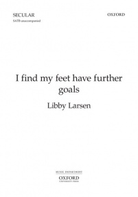 Larsen: I find my feet have further goals SATB published by OUP