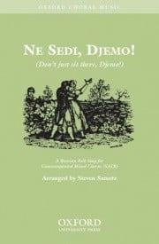Sametz: Ne sedi, Djemo (Don't just sit there, Djemo!) SATB published by OUP