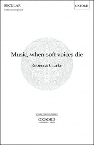 Clarke: Music, when soft voices die SATB published by OUP