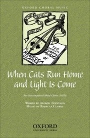 Clarke: When cats run home and light is come SATB published by OUP