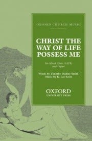 Scott: Christ the Way of life possess me SATB published by OUP
