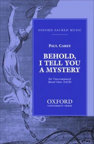 Carey: Behold, I tell you a mystery SATB published by OUP