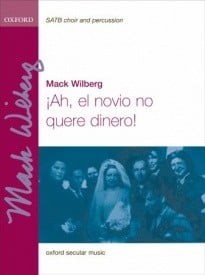 Wilberg: Ah, el novio no quere dinero! SATB published by OUP