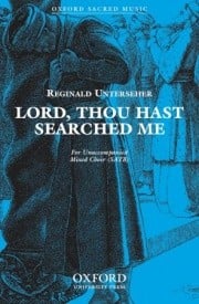 Unterseher: Lord, thou hast searched me SATB published by OUP