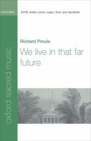 Proulx: We live in that far future SATB published by OUP