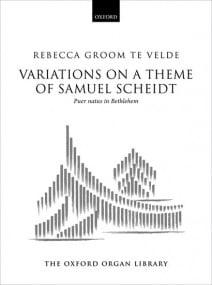 Groom te Velde: Variations on a theme of Samuel Scheidt: Puer Natus in Bethlehem for Organ published by OUP