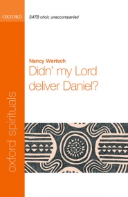 Wertsch: Didn' my Lord deliver Daniel? SATB published by OUP