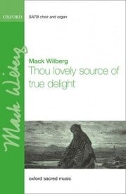 Wilberg: Thou lovely source of true delight SATB published by OUP