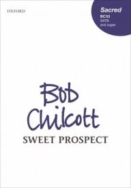Chilcott: Sweet Prospect SATB published by OUP
