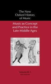Music as Concept and Practice in the Late Middle Ages published by OUP