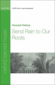 Helvey: Send rain to our roots SATB published by OUP