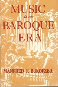 Bukofzer: Music in the Baroque Era published by Norton