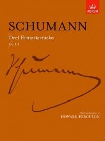 Schumann: Drei Fantasiestucke Opus 111 for Piano published by ABRSM