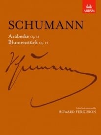 Schumann: Arabesque Opus 18 and Blumenstuck Opus 19 for Piano published by ABRSM