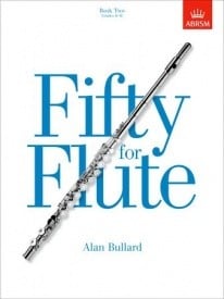 Bullard: Fifty for Flute Book 2 for Flute published by ABRSM