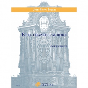 Leguay: Et il chante l'aurore for Organ published by Lemoine