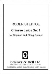 Steptoe: Chinese Lyrics Set 1 for Soprano and String Quintet published by Stainer & Bell