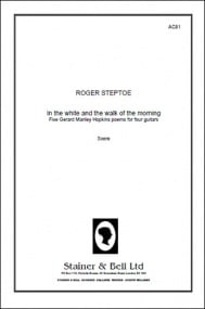 Steptoe: In the White and the Walk of the Morning for Four Guitars published by Stainer & Bell
