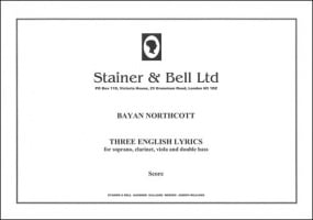 Northcott: Three English Lyrics for Soprano, Clarinet, Viola and Double Bass published by Stainer & Bell