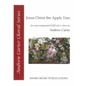 Carter: Jesus Christ the Apple Tree SATB published by Banks
