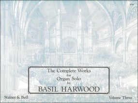 Harwood: The Complete Works for Organ Solo. Book 3 published by Stainer & Bell