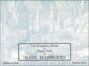Harwood: The Complete Works for Organ Solo. Book 4 published by Stainer & Bell