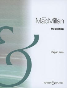 MacMillan: Meditation for Organ published by Boosey & Hawkes