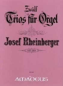 Rheinberger: 12 Trios Opus 189 for Organ published by Amadeus