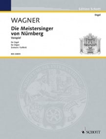Wagner: Die Meistersinger von Nrnberg Overture for Organ published by Schott