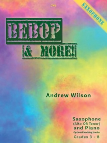 Wilson: Bebop & More for Saxophone published by Clifton