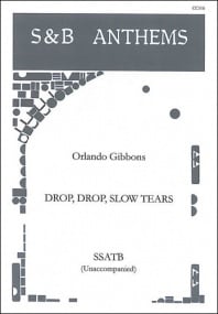 Gibbons: Drop, drop slow tears SSATB published by Stainer and Bell