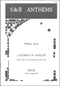 Byrd: Laudibus in sanctis (Praise the Lord among his holy ones) SSATB published by Stainer & Bell