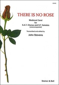 Stevens: There is no rose SATB published by Stainer and Bell