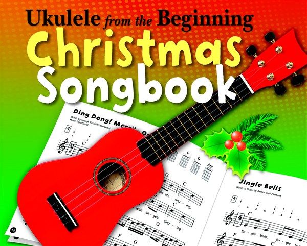 Ukulele From The Beginning Christmas Songbook published by Chester