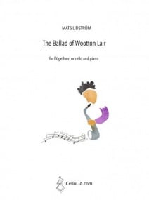 Lidstrom: The Ballad of Wootton Lair for Flugelhorn or Cello & Piano published by CelloLid
