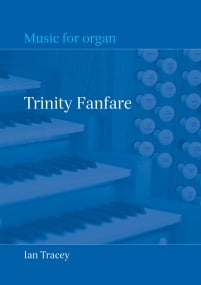 Tracey: Trinity Fanfare for Organ published by Church Organ World