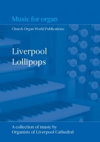 Liverpool Lollipops for Organ published by Church Organ World