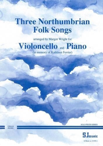 Three Northumbrian Folk Songs for Cello published by SJ Music