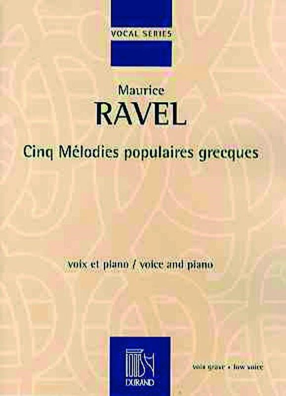 Ravel: 5 Mlodies populaires grecques for Low Voice published by Durand