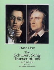 Liszt: Schubert Song Transcriptions For Solo Piano Series III published by Dover