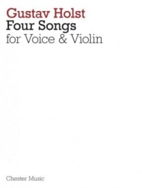 Holst: Four Songs For Voice And Violin Opus 35 published by Chester