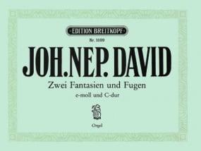 David: 2 Fantasias and Fugues for Organ published by Breitkopf