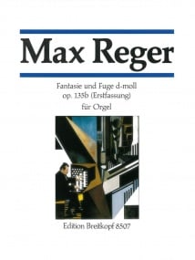 Reger: Fantasia & Fugue in D minor Opus 135b for Organ published by Breitkopf