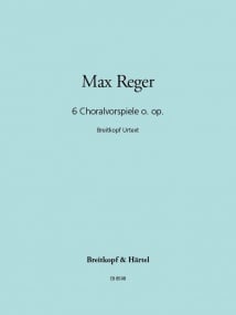 Reger: 6 Chorale Preludes WoO for Organ published by Breitkopf