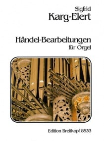 Karg-Elert: Handel Arrangements for Organ published by Breitkopf